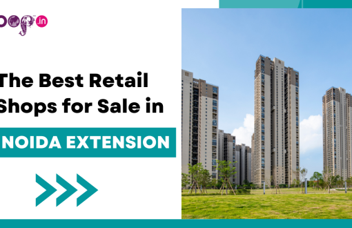 The Best Retail Shops for Sale in Noida Extension