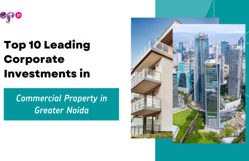 Top 10 Leading Corporate Investments in Commercial Property in Greater Noida