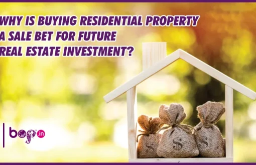 Why is Buying Residential Property a sale bet for Future Real Estate Investment